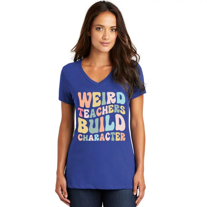 Weird Teachers Build Character Vintage Funny Teacher Sayings Women's V-Neck T-Shirt