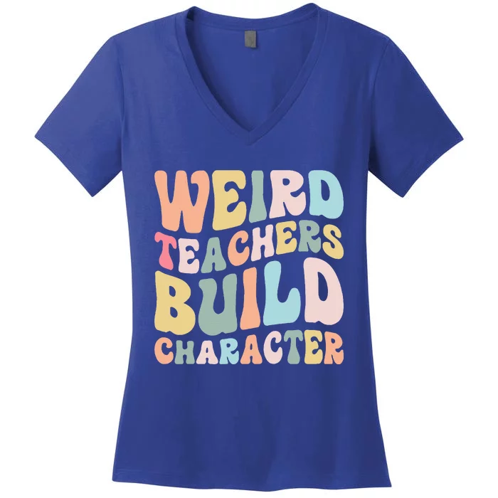 Weird Teachers Build Character Vintage Funny Teacher Sayings Women's V-Neck T-Shirt