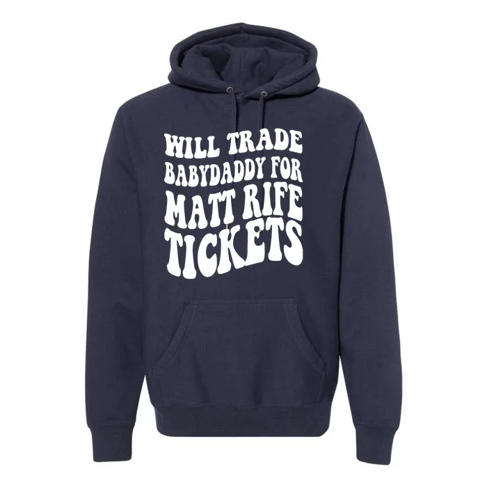 Will Trade Babydaddy For Matt Rife Tickets Premium Hoodie