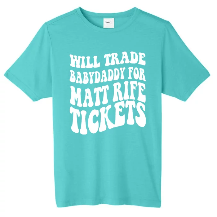 Will Trade Babydaddy For Matt Rife Tickets ChromaSoft Performance T-Shirt