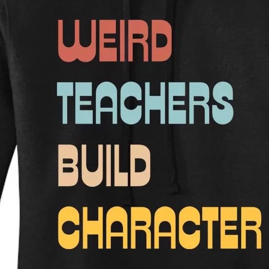 Weird Teachers Build Character Women's Pullover Hoodie