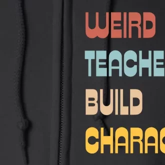 Weird Teachers Build Character Full Zip Hoodie