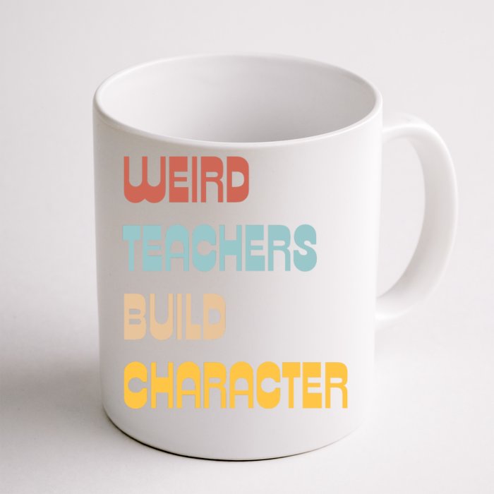 Weird Teachers Build Character Front & Back Coffee Mug