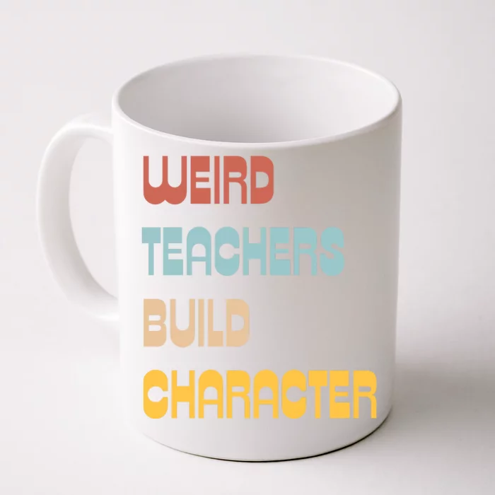 Weird Teachers Build Character Front & Back Coffee Mug