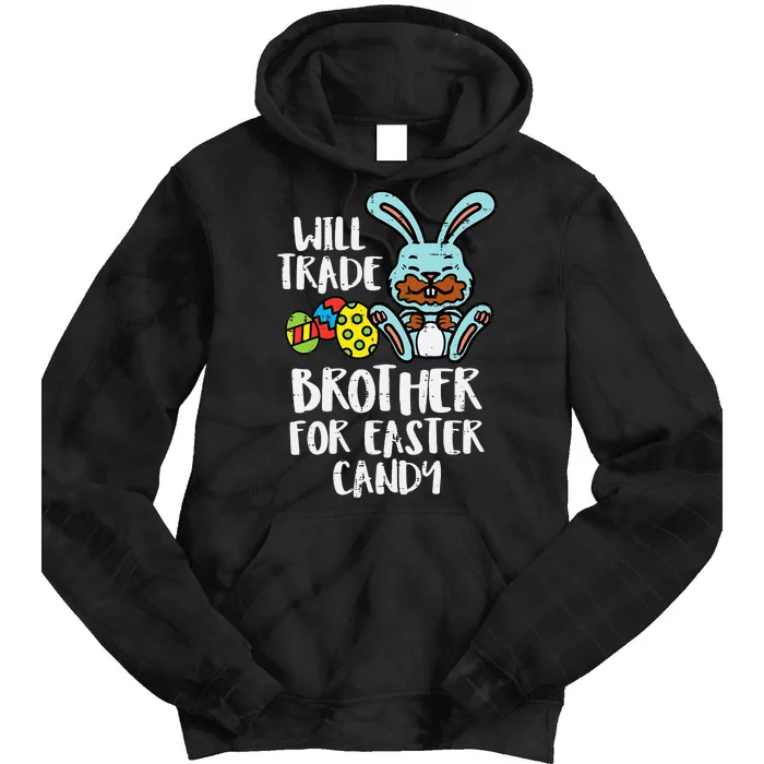 Will Trade Brother For Easter Candy Funny Family Tie Dye Hoodie