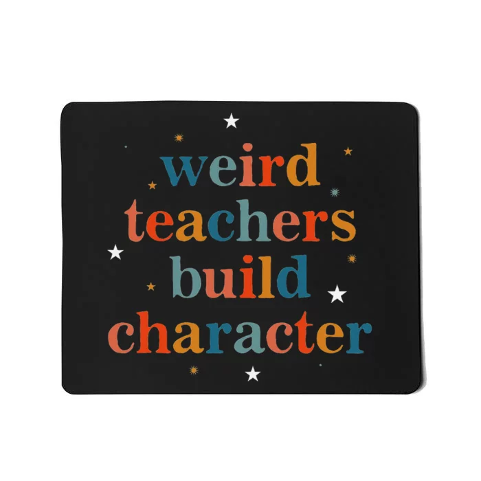 Weird Teachers Build Character Mousepad