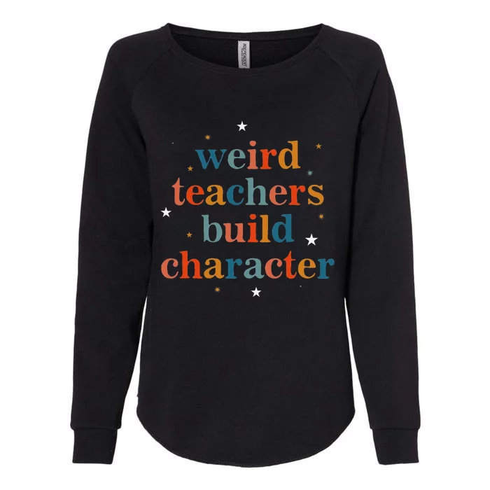 Weird Teachers Build Character Womens California Wash Sweatshirt