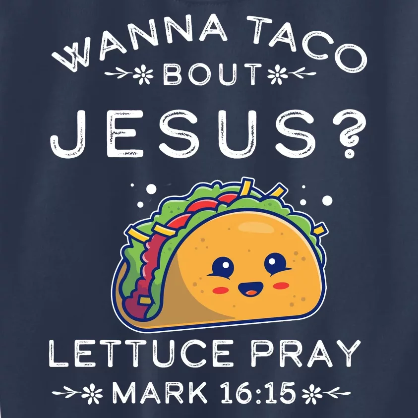 Wanna Taco Bout Jesus Cinco De Mayo Christian TShirt Kids Sweatshirt