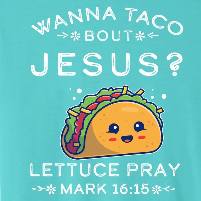 Wanna Taco Bout Jesus Cinco De Mayo Christian TShirt ChromaSoft Performance T-Shirt