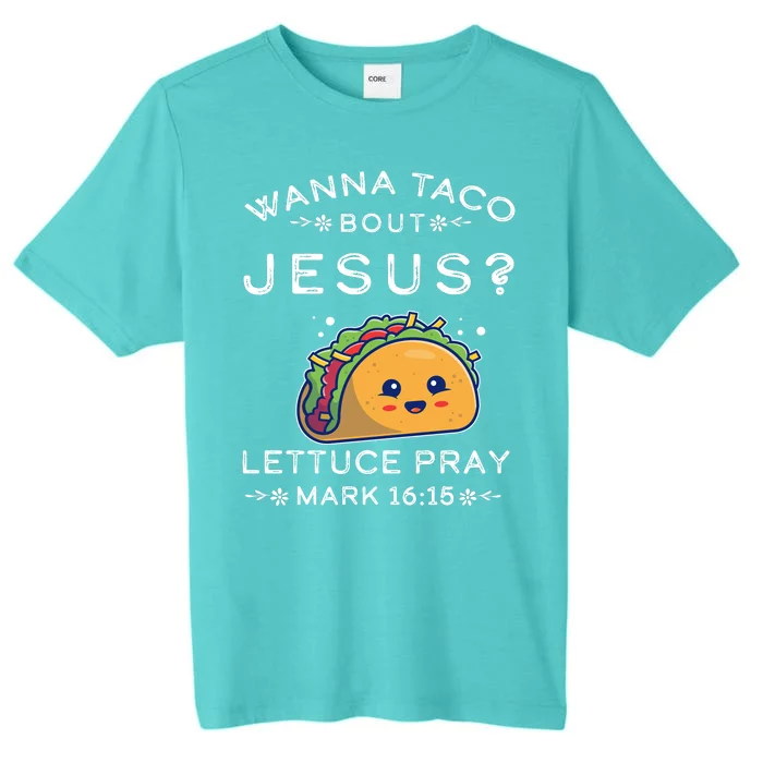 Wanna Taco Bout Jesus Cinco De Mayo Christian TShirt ChromaSoft Performance T-Shirt