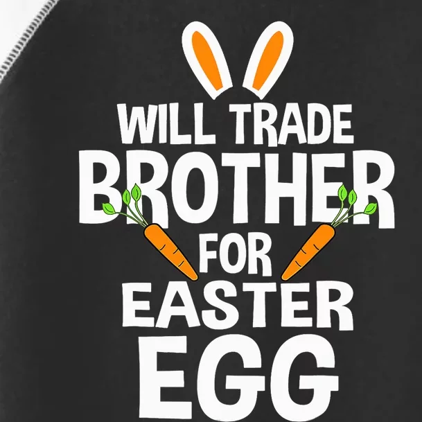 Will Trade Brother For Easter Egg Happy Easter Day Toddler Fine Jersey T-Shirt