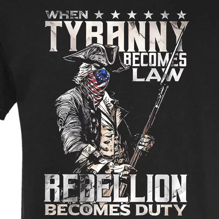 When Tyranny Becomes Law Rebellion Becomes Duty Garment-Dyed Heavyweight T-Shirt