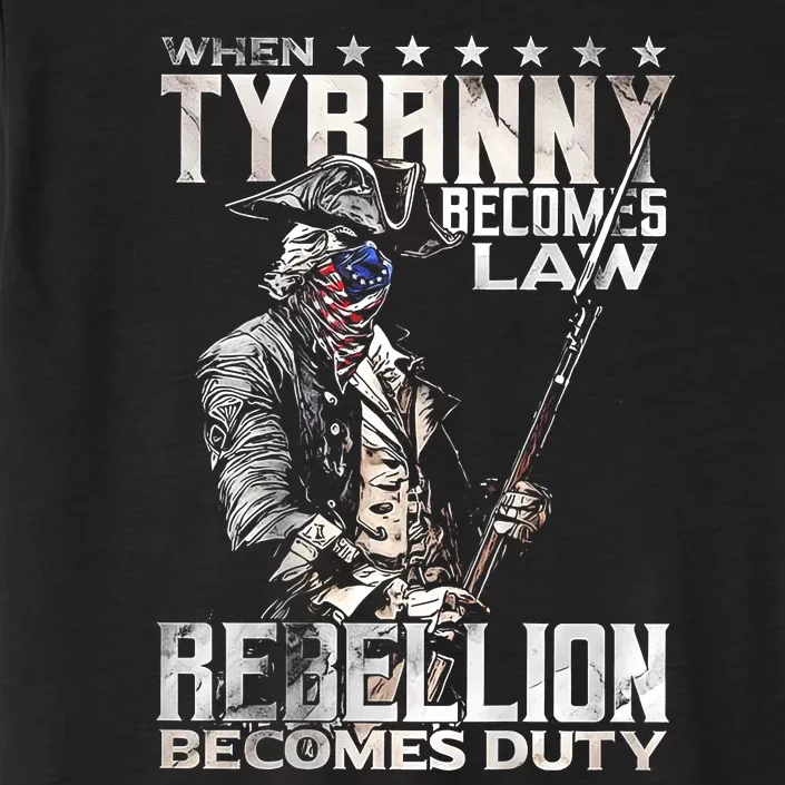 When Tyranny Becomes Law Rebellion Becomes Duty ChromaSoft Performance T-Shirt