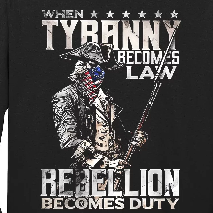 When Tyranny Becomes Law Rebellion Becomes Duty Tall Long Sleeve T-Shirt