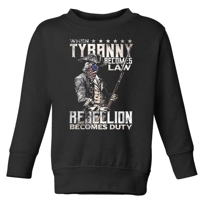 When Tyranny Becomes Law Rebellion Becomes Duty Toddler Sweatshirt