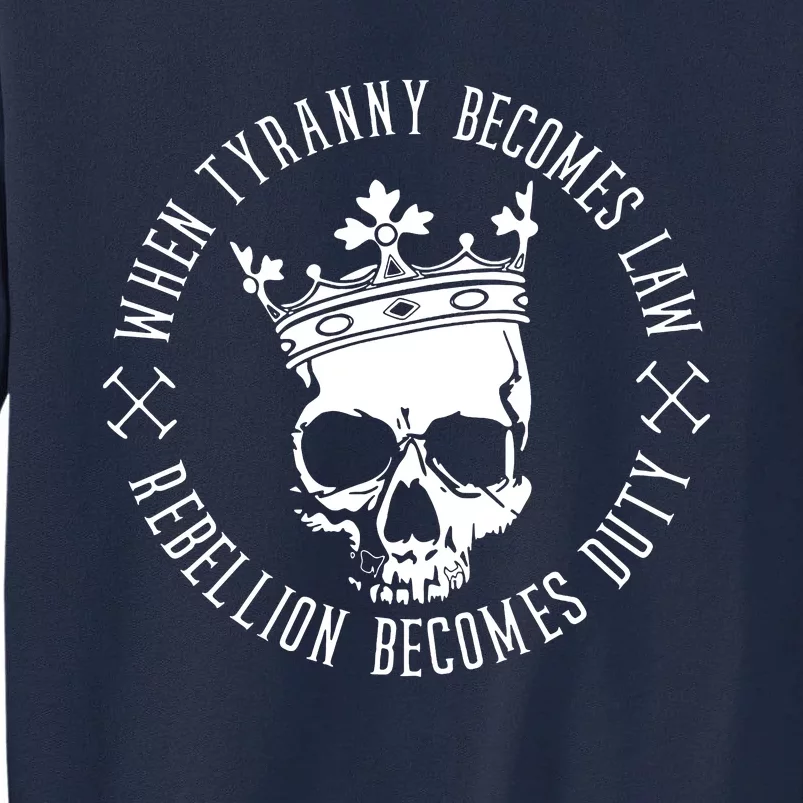 When Tyranny Becomes Law Tall Sweatshirt