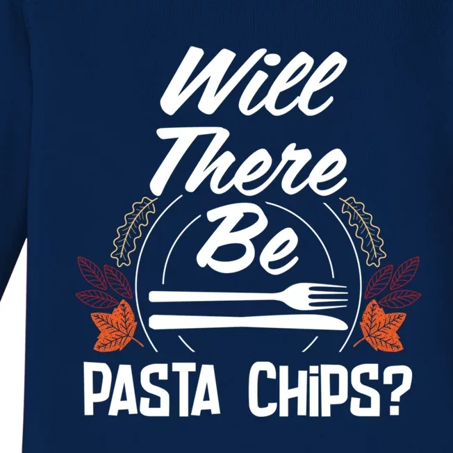 Will There Be Pasta Chips Funny Thanksgiving Humor Cute Gift Baby Long Sleeve Bodysuit