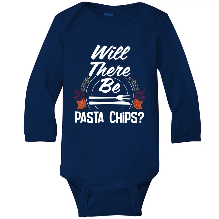 Will There Be Pasta Chips Funny Thanksgiving Humor Cute Gift Baby Long Sleeve Bodysuit