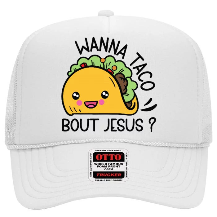 Wanna Taco Bout Jesus High Crown Mesh Trucker Hat