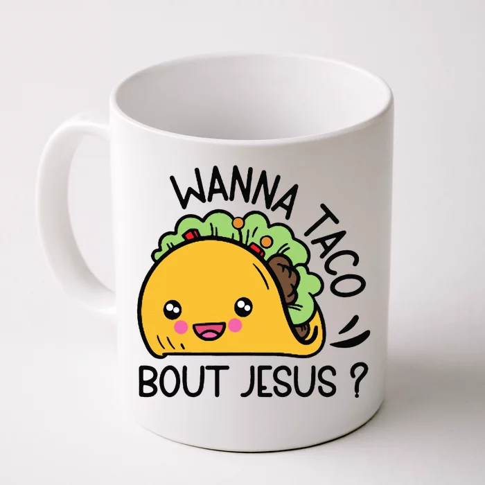 Wanna Taco Bout Jesus Front & Back Coffee Mug