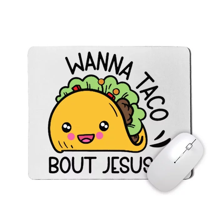 Wanna Taco Bout Jesus Mousepad