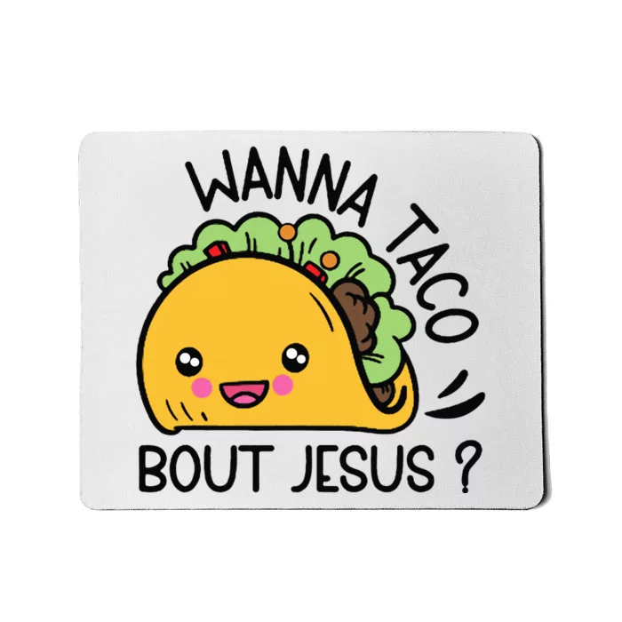 Wanna Taco Bout Jesus Mousepad