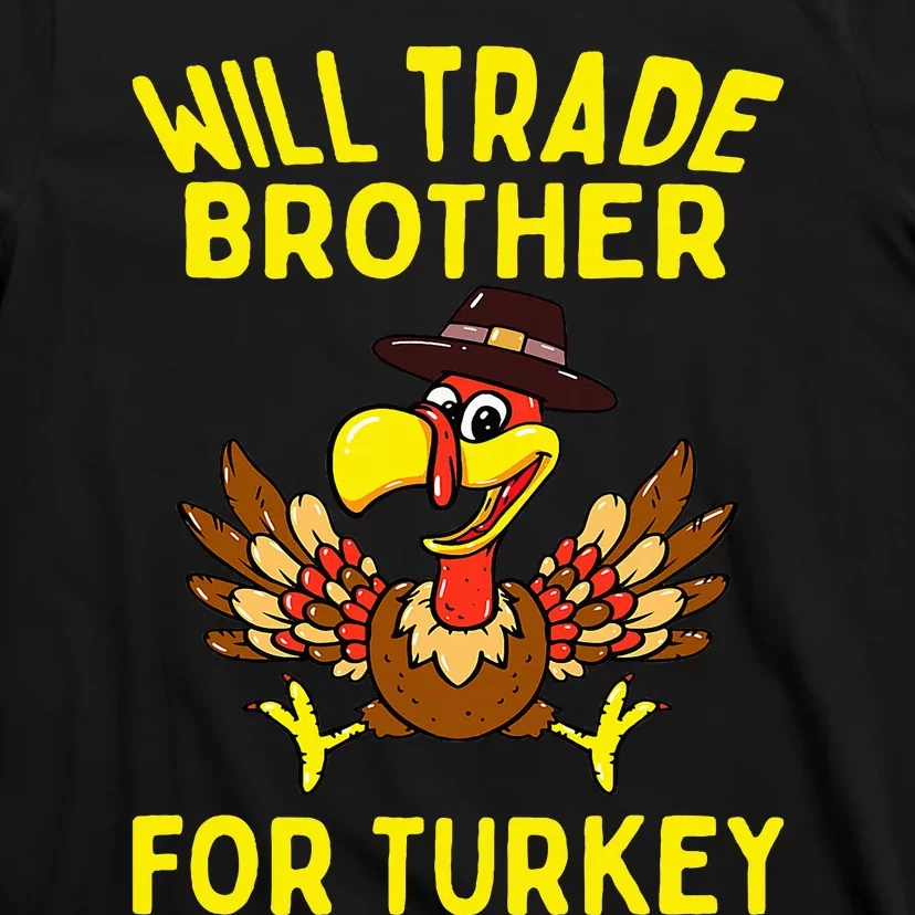 Will Trade Brother For Turkey Funny Thanksgiving Siblings T-Shirt