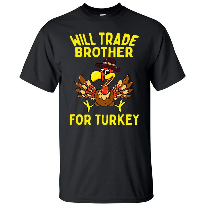 Will Trade Brother For Turkey Funny Thanksgiving Siblings Tall T-Shirt