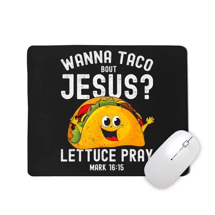 Wanna Taco Bout Jesus Mousepad