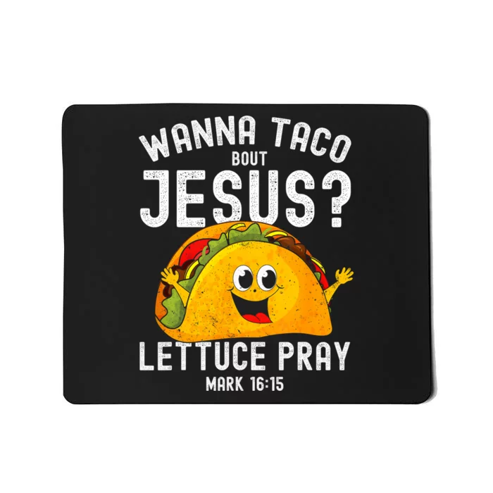 Wanna Taco Bout Jesus Mousepad