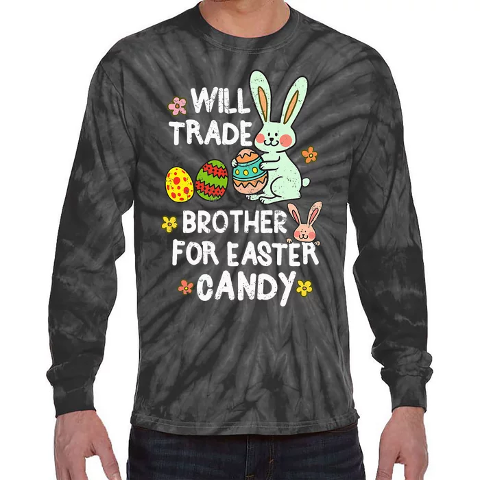 Will Trade Brother For Easter Candy Funny Tie-Dye Long Sleeve Shirt