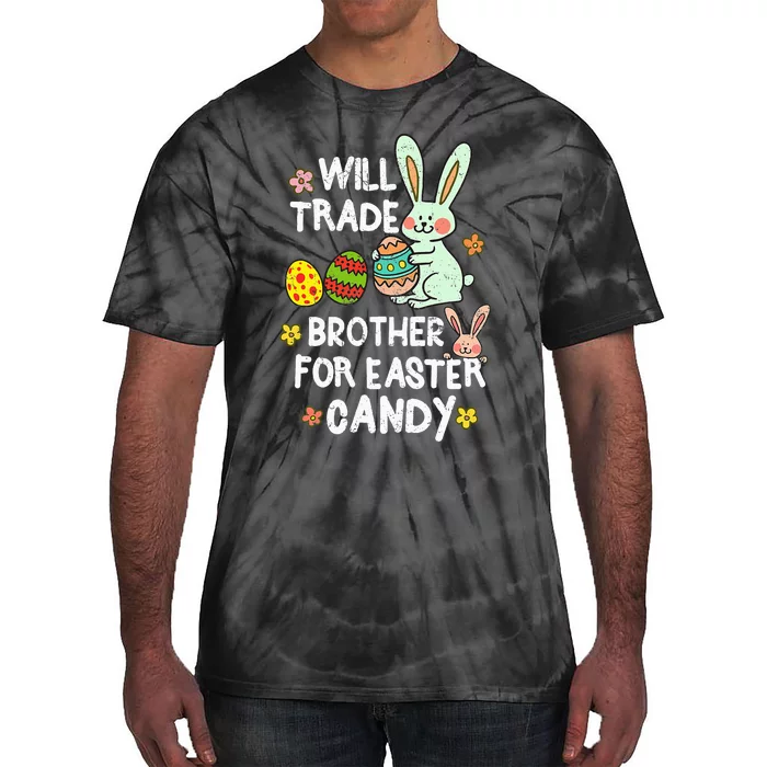 Will Trade Brother For Easter Candy Funny Tie-Dye T-Shirt