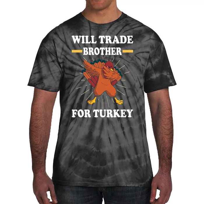 Will trade brother for turkey brother Tie-Dye T-Shirt