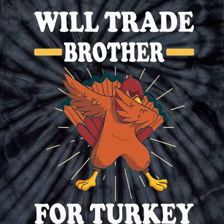 Will trade brother for turkey brother Tie-Dye T-Shirt