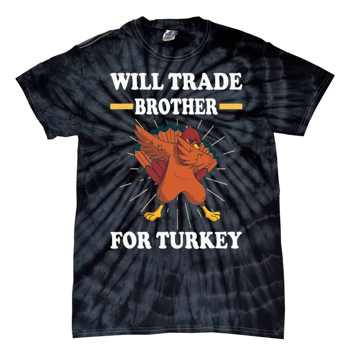 Will trade brother for turkey brother Tie-Dye T-Shirt