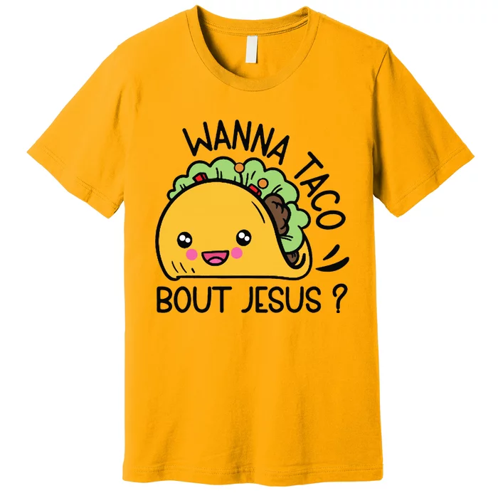 Wanna Taco Bout Jesus Premium T-Shirt