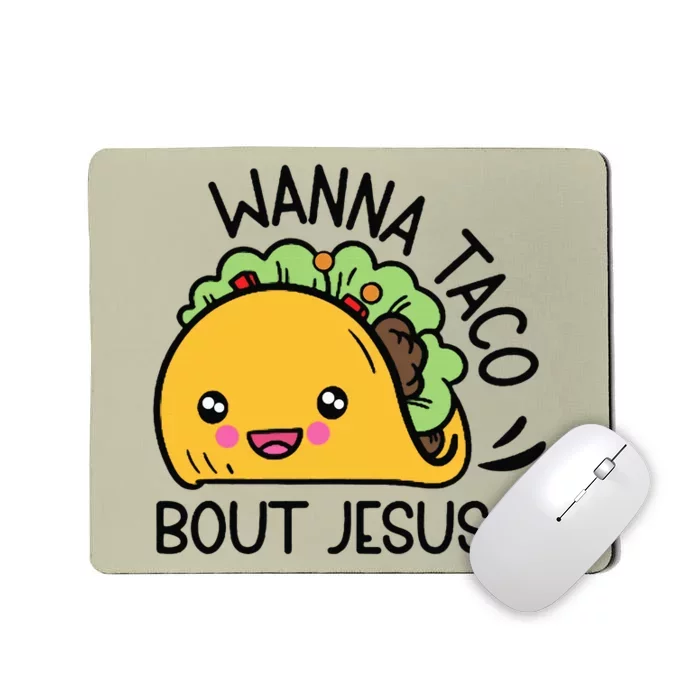 Wanna Taco Bout Jesus Mousepad