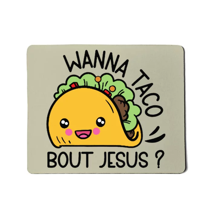 Wanna Taco Bout Jesus Mousepad