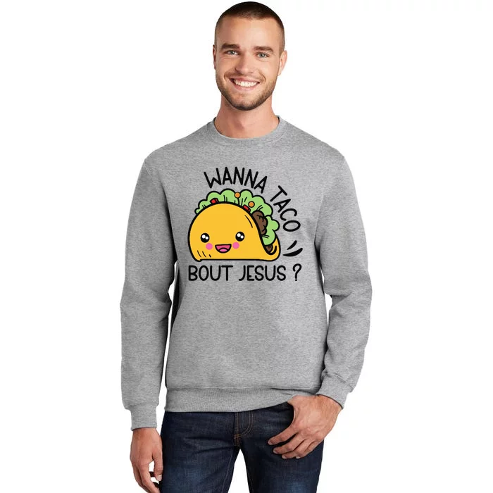 Wanna Taco Bout Jesus Sweatshirt