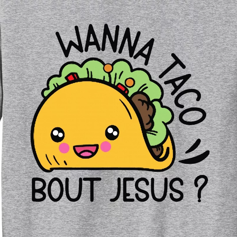 Wanna Taco Bout Jesus Sweatshirt