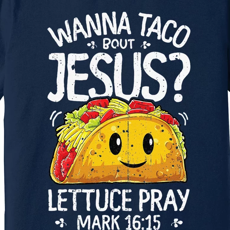 Wanna Taco Bout Jesus Cinco De Mayo Christian Premium T-Shirt