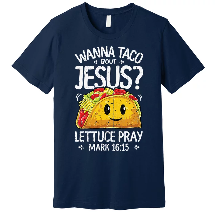 Wanna Taco Bout Jesus Cinco De Mayo Christian Premium T-Shirt