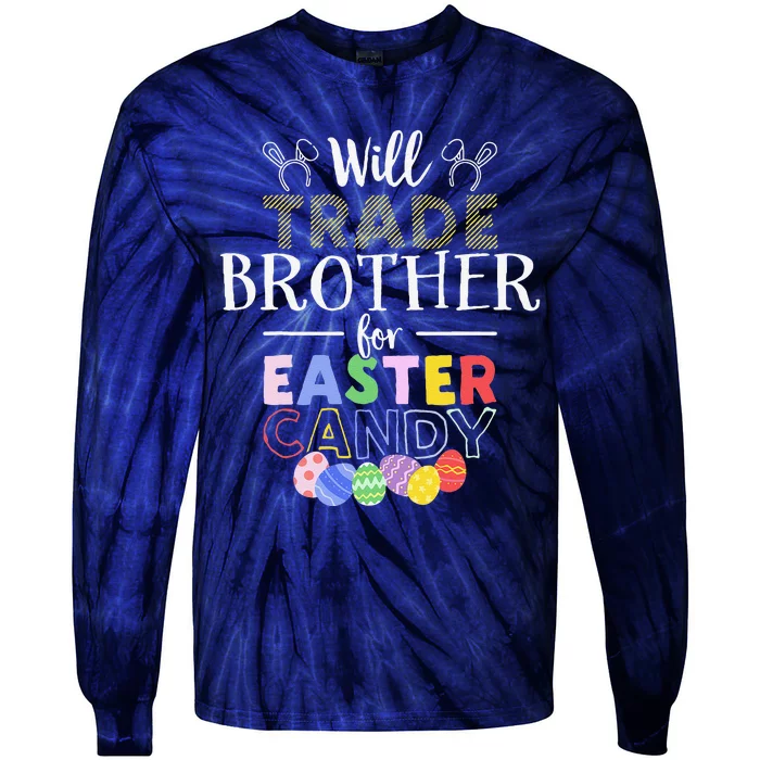 Will Trade Brother For Easter Candy Bunny Egg Tie-Dye Long Sleeve Shirt