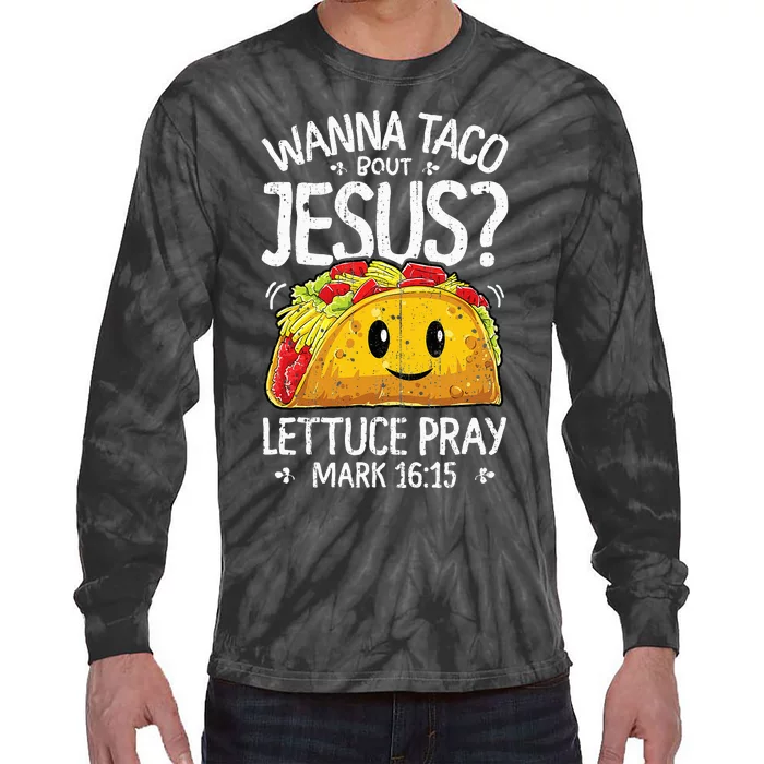 Wanna Taco Bout Jesus Cinco de Mayo Christian Tie-Dye Long Sleeve Shirt