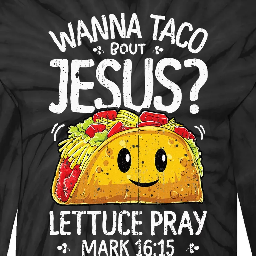 Wanna Taco Bout Jesus Cinco de Mayo Christian Tie-Dye Long Sleeve Shirt