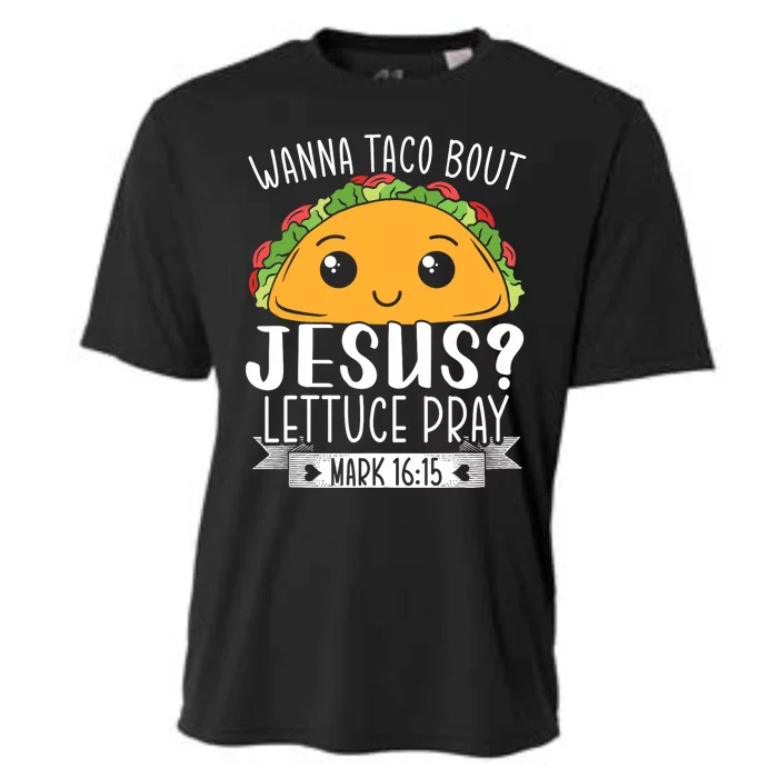 Wanna Taco Bout Jesus Lettuce Pray Mark 1615 Cooling Performance Crew T-Shirt