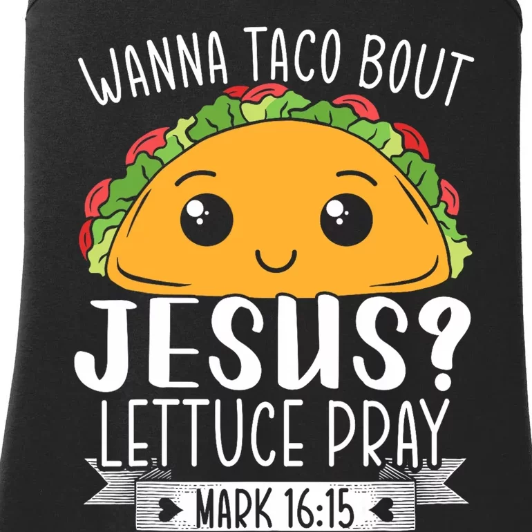 Wanna Taco Bout Jesus Lettuce Pray Mark 1615 Ladies Essential Tank