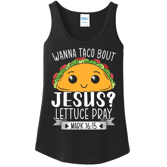 Wanna Taco Bout Jesus Lettuce Pray Mark 1615 Ladies Essential Tank