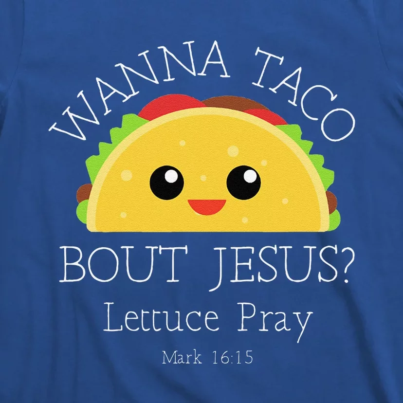 Wanna Taco Bout Jesus Lettuce Pray T-Shirt