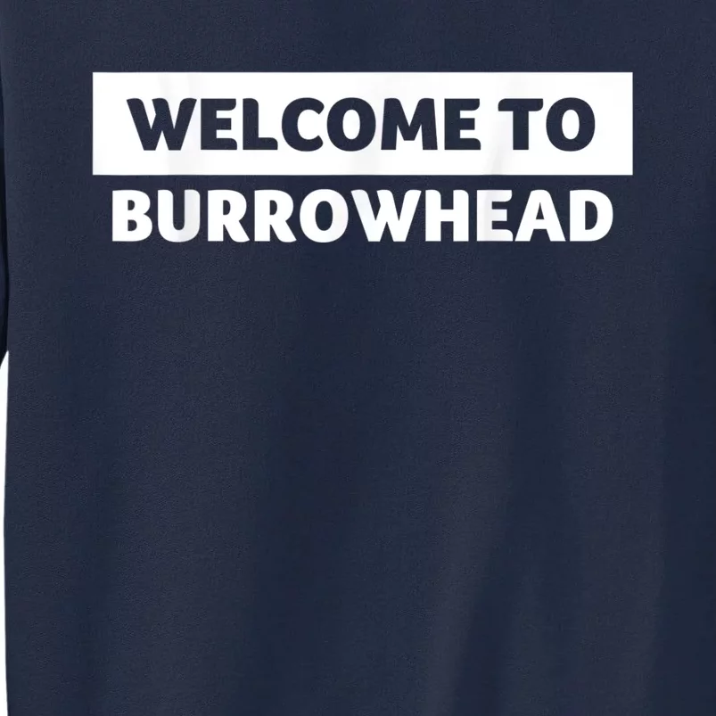 Welcome To Burrowhead Cincy Cincinnati Football Tall Sweatshirt